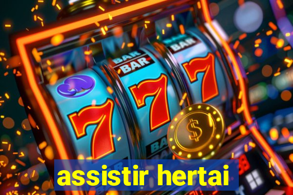 assistir hertai